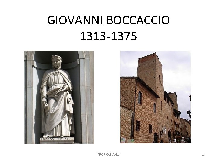 GIOVANNI BOCCACCIO 1313 -1375 PROF. CANANA' 1 