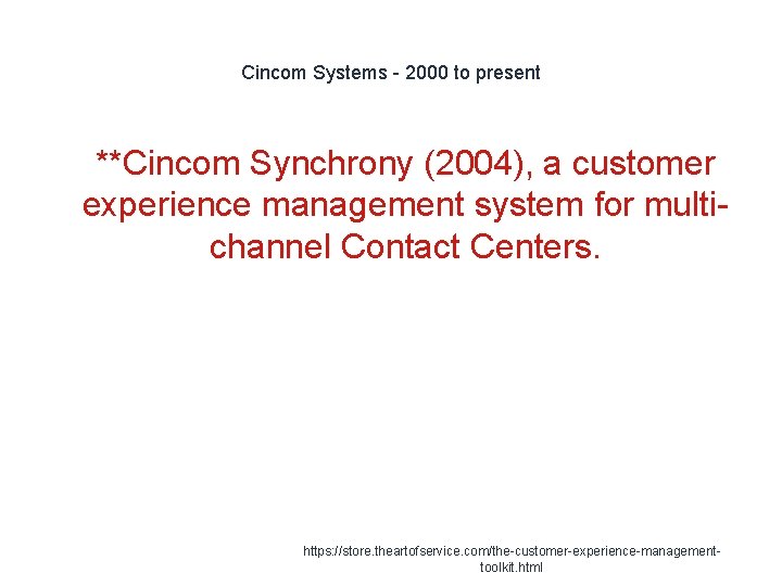 Cincom Systems - 2000 to present 1 **Cincom Synchrony (2004), a customer experience management