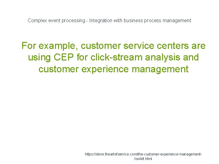 Complex event processing - Integration with business process management 1 For example, customer service