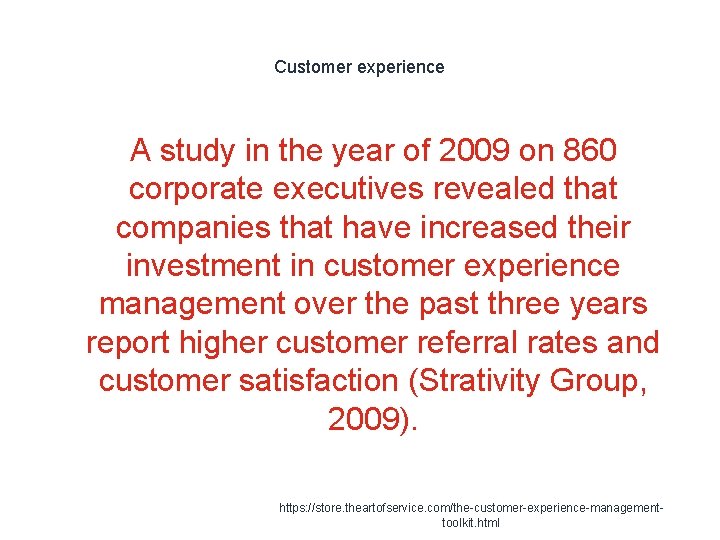 Customer experience A study in the year of 2009 on 860 corporate executives revealed