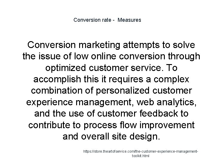 Conversion rate - Measures 1 Conversion marketing attempts to solve the issue of low