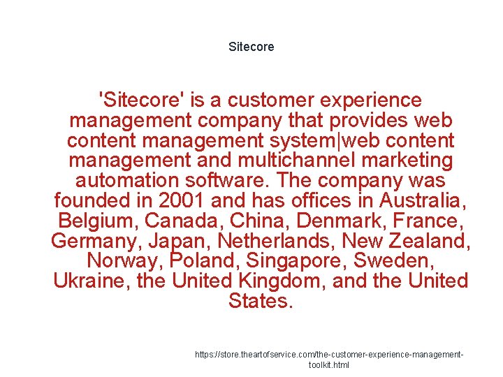 Sitecore 'Sitecore' is a customer experience management company that provides web content management system|web