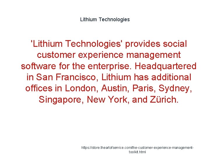 Lithium Technologies 'Lithium Technologies' provides social customer experience management software for the enterprise. Headquartered