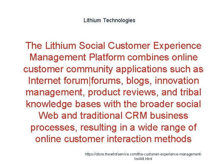 Lithium Technologies 1 The Lithium Social Customer Experience Management Platform combines online customer community