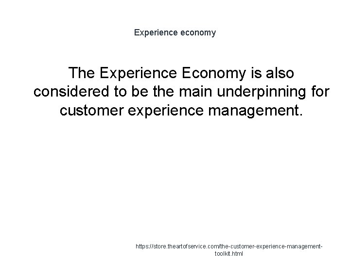 Experience economy The Experience Economy is also considered to be the main underpinning for