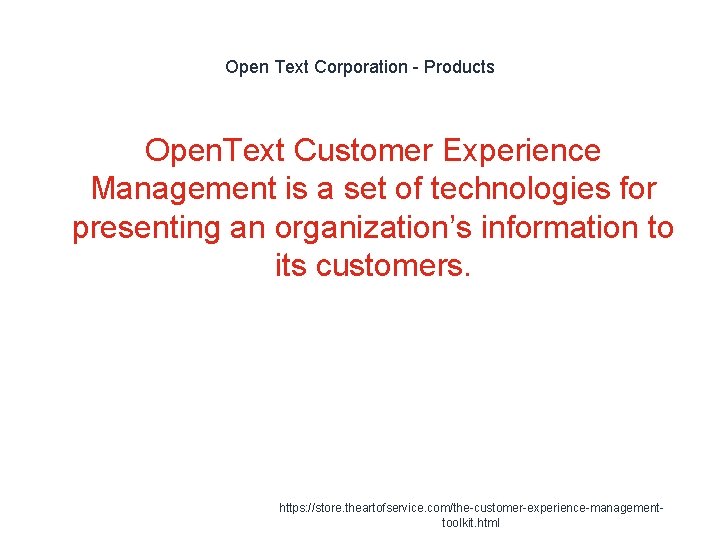 Open Text Corporation - Products Open. Text Customer Experience Management is a set of