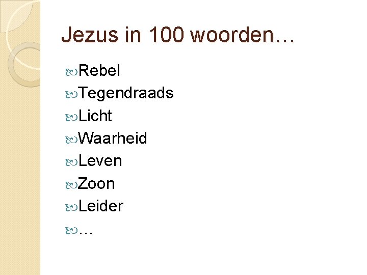 Jezus in 100 woorden… Rebel Tegendraads Licht Waarheid Leven Zoon Leider … 