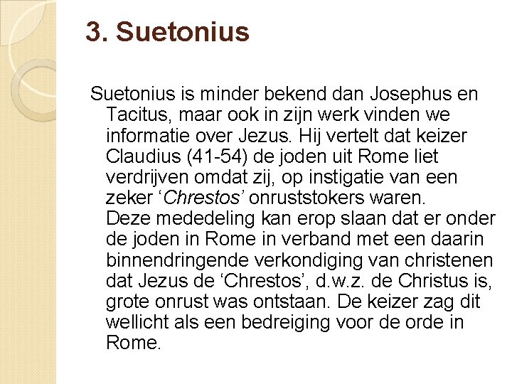 3. Suetonius is minder bekend dan Josephus en Tacitus, maar ook in zijn werk