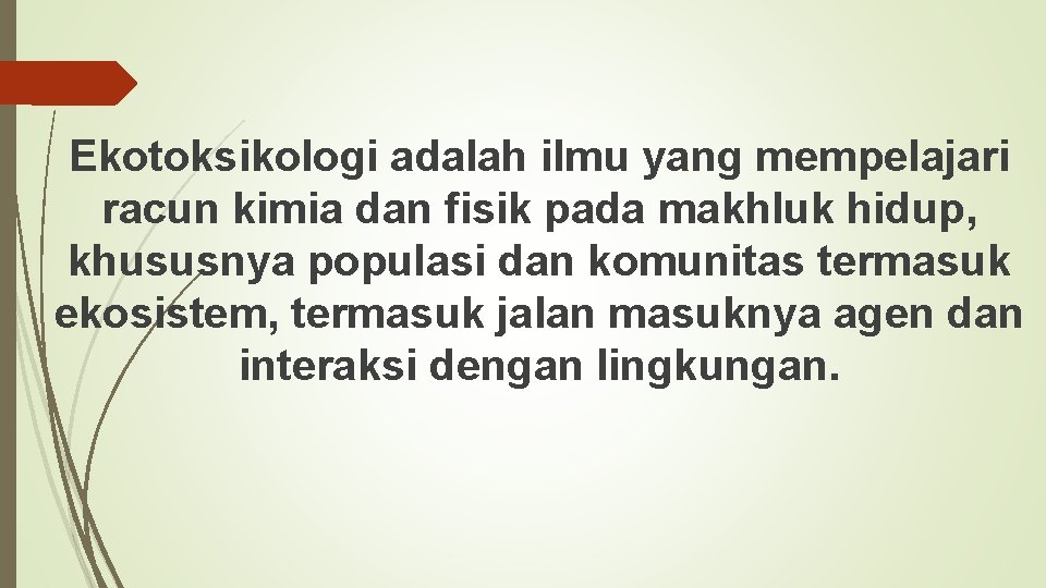 Ekotoksikologi adalah ilmu yang mempelajari racun kimia dan fisik pada makhluk hidup, khususnya populasi