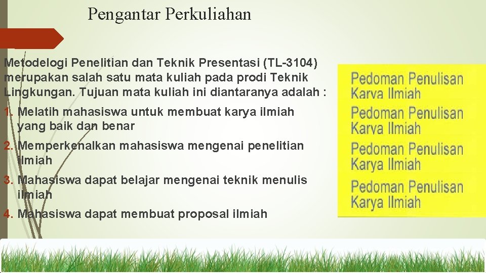 Pengantar Perkuliahan Metodelogi Penelitian dan Teknik Presentasi (TL-3104) merupakan salah satu mata kuliah pada