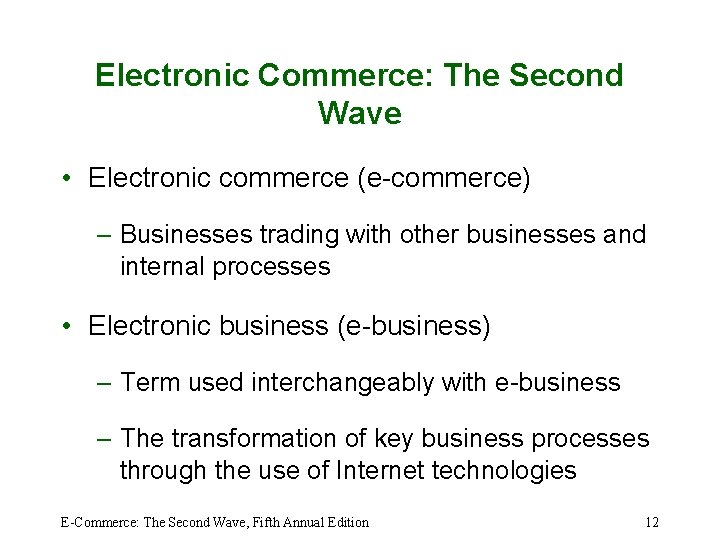 Electronic Commerce: The Second Wave • Electronic commerce (e-commerce) – Businesses trading with other