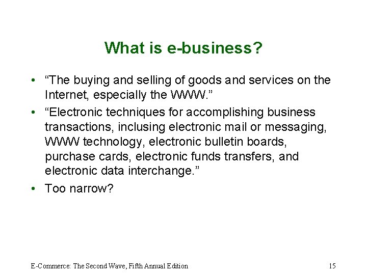 What is e-business? • “The buying and selling of goods and services on the