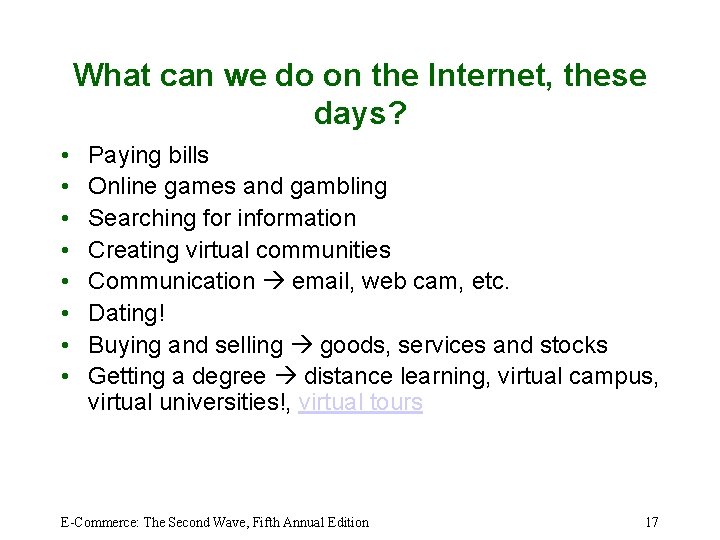 What can we do on the Internet, these days? • • Paying bills Online