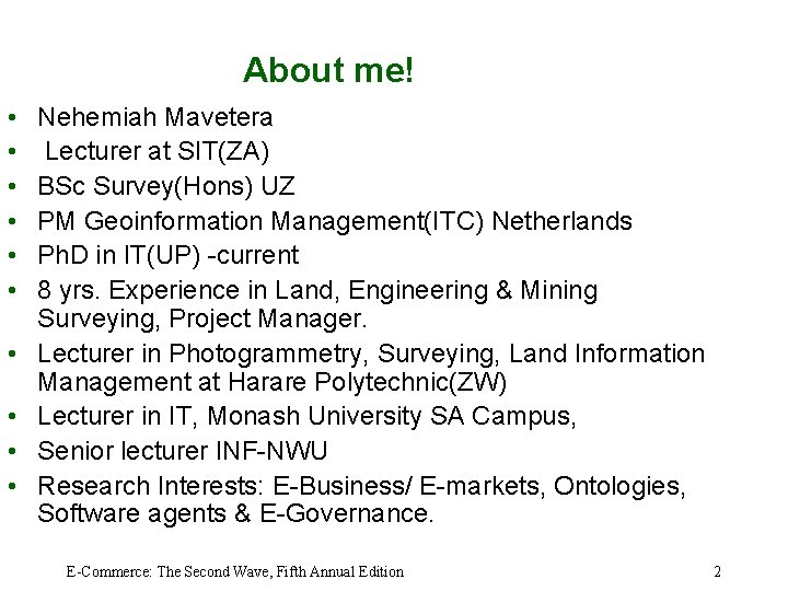 About me! • • • Nehemiah Mavetera Lecturer at SIT(ZA) BSc Survey(Hons) UZ PM