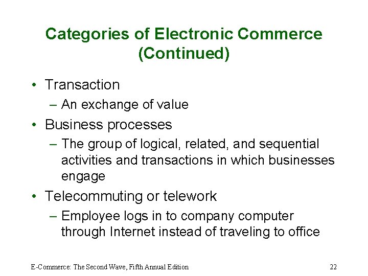 Categories of Electronic Commerce (Continued) • Transaction – An exchange of value • Business