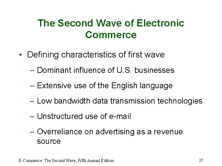 The Second Wave of Electronic Commerce • Defining characteristics of first wave – Dominant