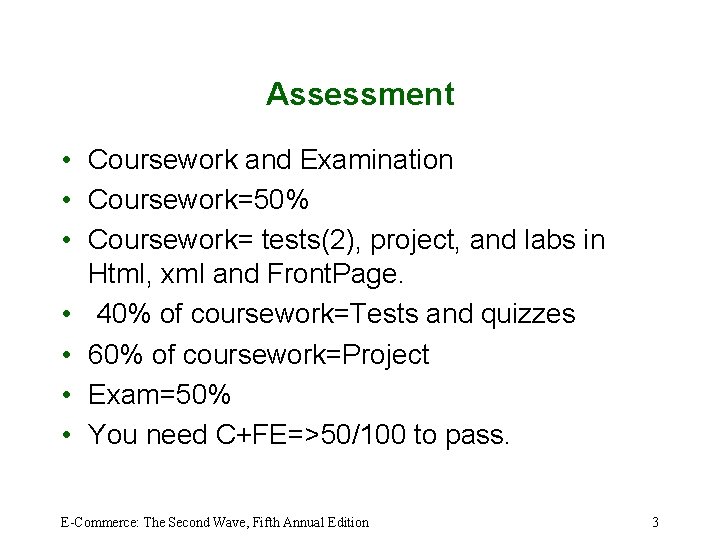 Assessment • Coursework and Examination • Coursework=50% • Coursework= tests(2), project, and labs in