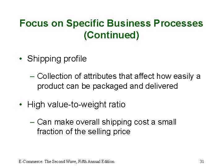 Focus on Specific Business Processes (Continued) • Shipping profile – Collection of attributes that