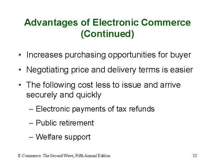 Advantages of Electronic Commerce (Continued) • Increases purchasing opportunities for buyer • Negotiating price