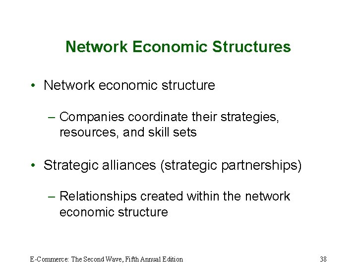 Network Economic Structures • Network economic structure – Companies coordinate their strategies, resources, and