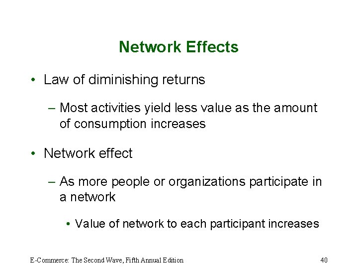 Network Effects • Law of diminishing returns – Most activities yield less value as