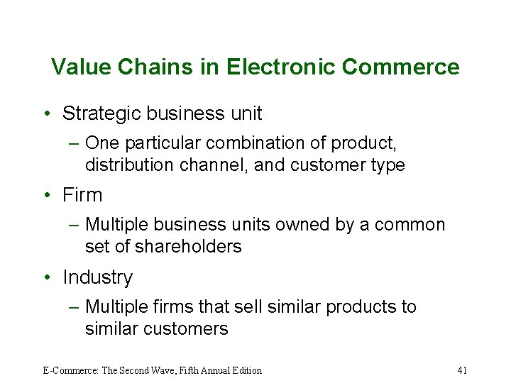 Value Chains in Electronic Commerce • Strategic business unit – One particular combination of