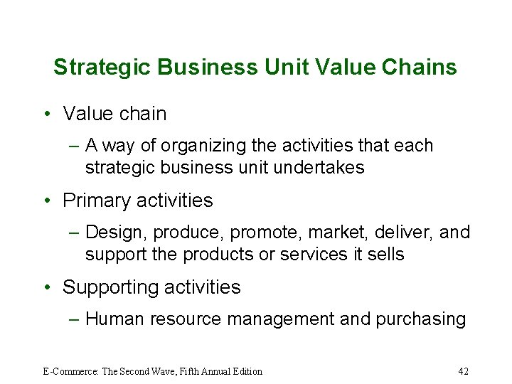 Strategic Business Unit Value Chains • Value chain – A way of organizing the