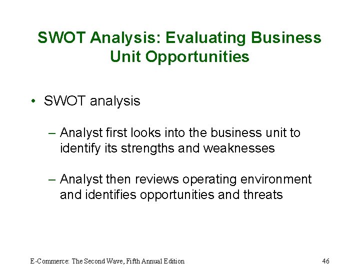 SWOT Analysis: Evaluating Business Unit Opportunities • SWOT analysis – Analyst first looks into