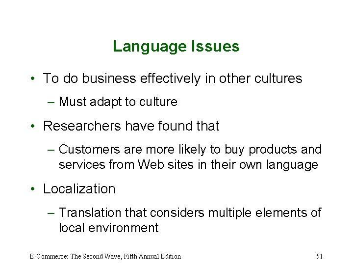 Language Issues • To do business effectively in other cultures – Must adapt to