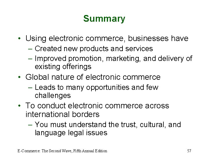 Summary • Using electronic commerce, businesses have – Created new products and services –