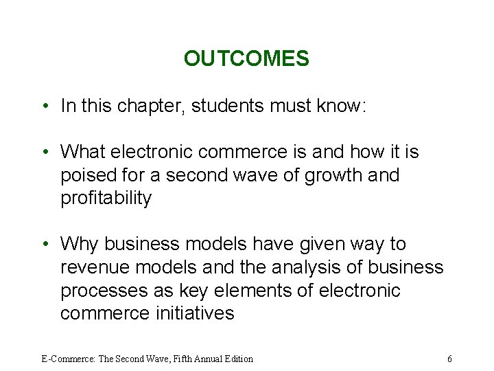OUTCOMES • In this chapter, students must know: • What electronic commerce is and