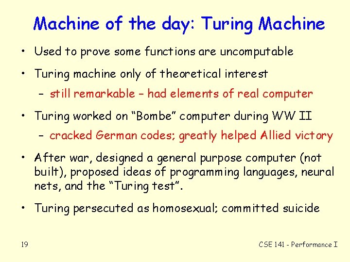 Machine of the day: Turing Machine • Used to prove some functions are uncomputable