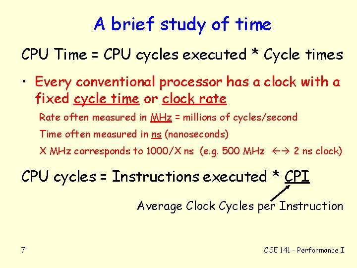 A brief study of time CPU Time = CPU cycles executed * Cycle times