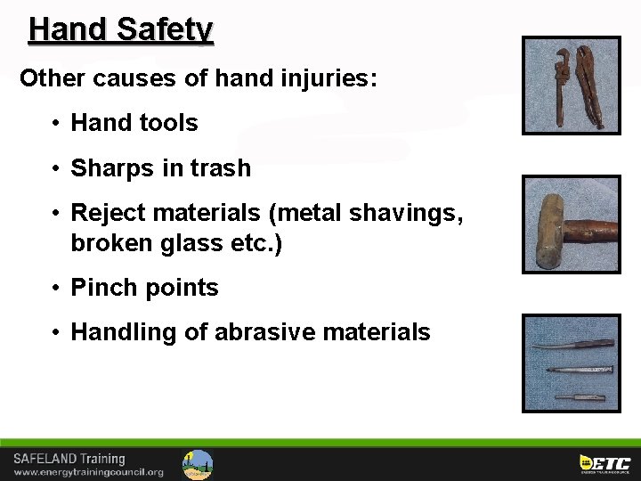 Hand Safety Other causes of hand injuries: • Hand tools • Sharps in trash