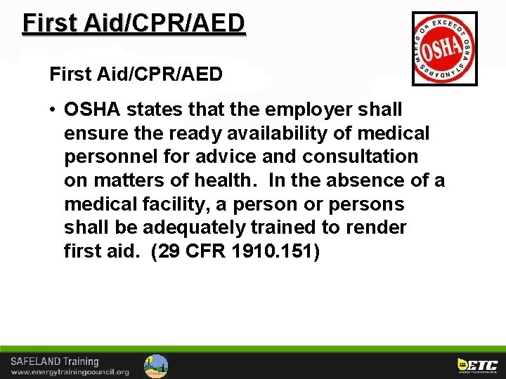 First Aid/CPR/AED • OSHA states that the employer shall ensure the ready availability of