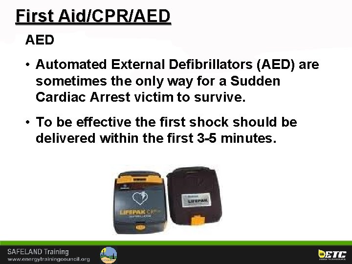 First Aid/CPR/AED • Automated External Defibrillators (AED) are sometimes the only way for a