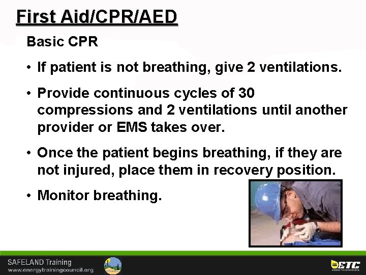 First Aid/CPR/AED Basic CPR • If patient is not breathing, give 2 ventilations. •