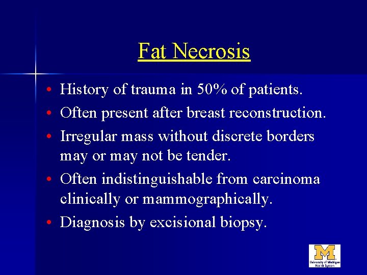 Fat Necrosis • History of trauma in 50% of patients. • Often present after