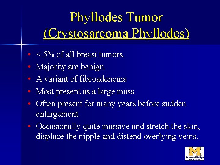 Phyllodes Tumor (Crystosarcoma Phyllodes) • • • <. 5% of all breast tumors. Majority