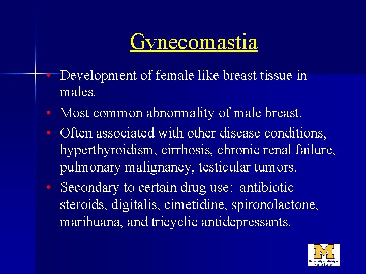 Gynecomastia • Development of female like breast tissue in males. • Most common abnormality