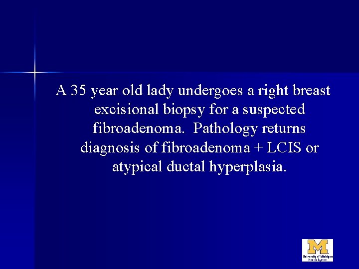 A 35 year old lady undergoes a right breast excisional biopsy for a suspected