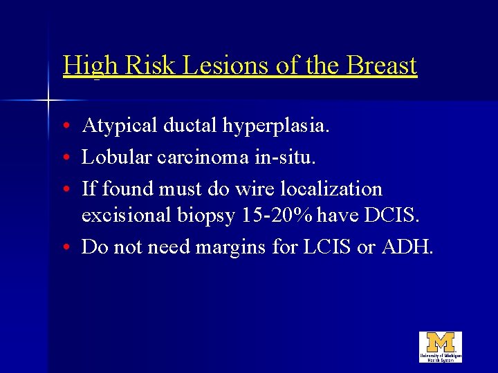 High Risk Lesions of the Breast • Atypical ductal hyperplasia. • Lobular carcinoma in-situ.