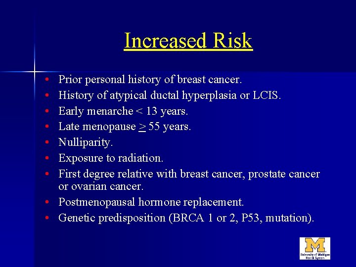 Increased Risk • • Prior personal history of breast cancer. History of atypical ductal