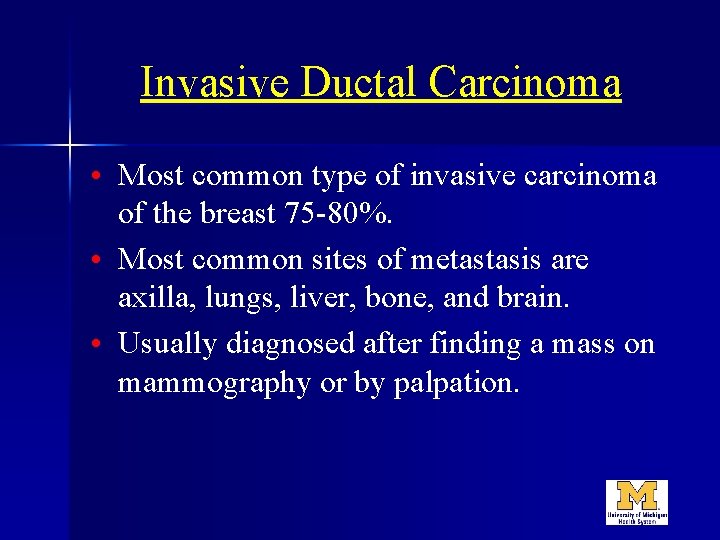 Invasive Ductal Carcinoma • Most common type of invasive carcinoma of the breast 75