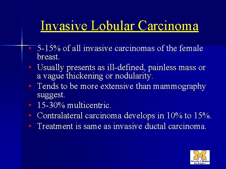 Invasive Lobular Carcinoma • 5 -15% of all invasive carcinomas of the female breast.