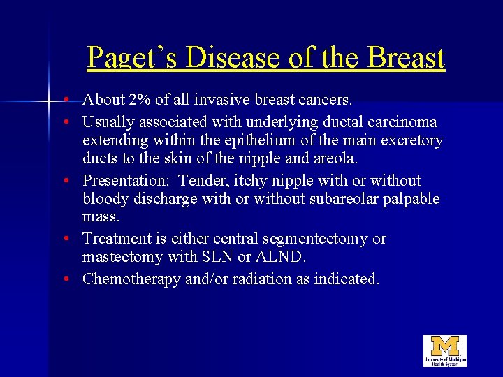 Paget’s Disease of the Breast • About 2% of all invasive breast cancers. •