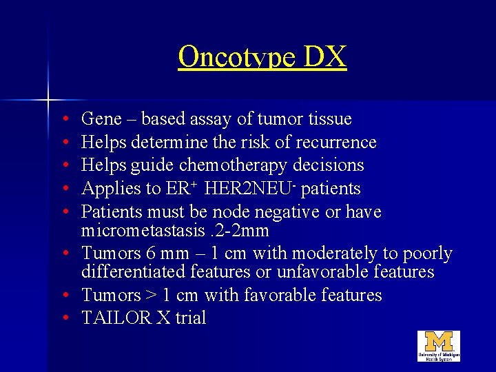 Oncotype DX • • • Gene – based assay of tumor tissue Helps determine