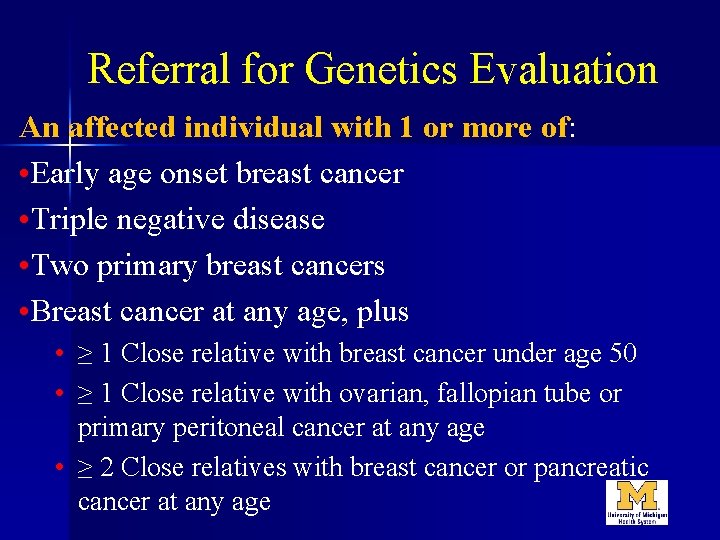 Referral for Genetics Evaluation An affected individual with 1 or more of: • Early