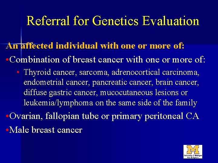 Referral for Genetics Evaluation An affected individual with one or more of: • Combination