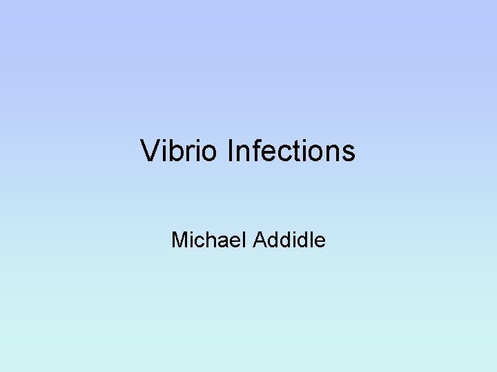 Vibrio Infections Michael Addidle 